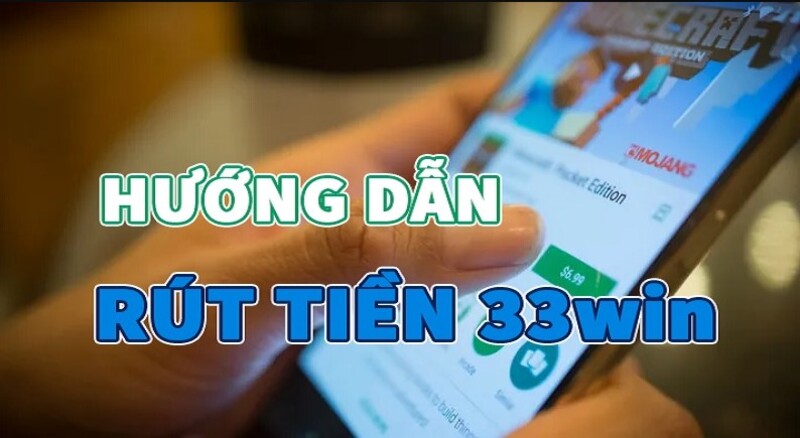 Rút tiền 33win cực đơn giản trong 2 phút Rút tiền 33win cực đơn giản trong 2 phút