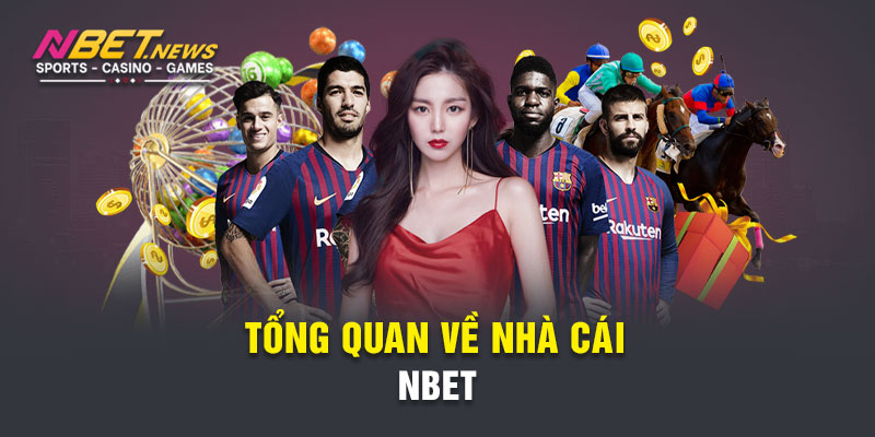 Hướng dẫn đăng ký và đăng nhập nbet một cách dễ dàng 3 Tổng quan về nhà cái Nbet