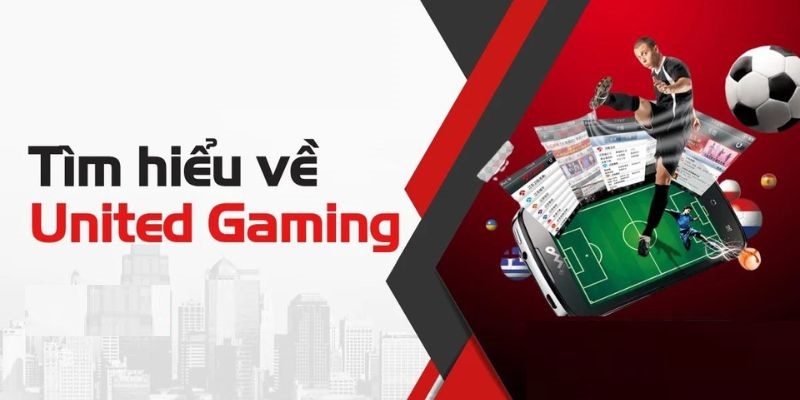 Tổng quan chi tiết về united gaming Tổng quan chi tiết về united gaming