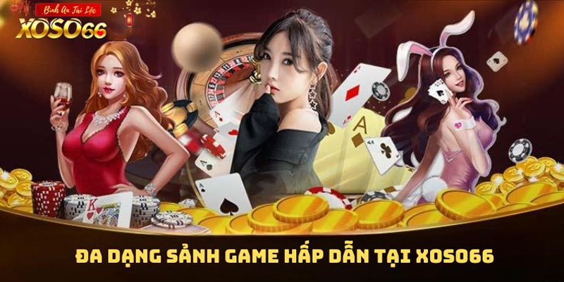 Nhà cái Xoso66 sở hữu kho game phong phú Nhà cái Xoso66 sở hữu kho game phong phú