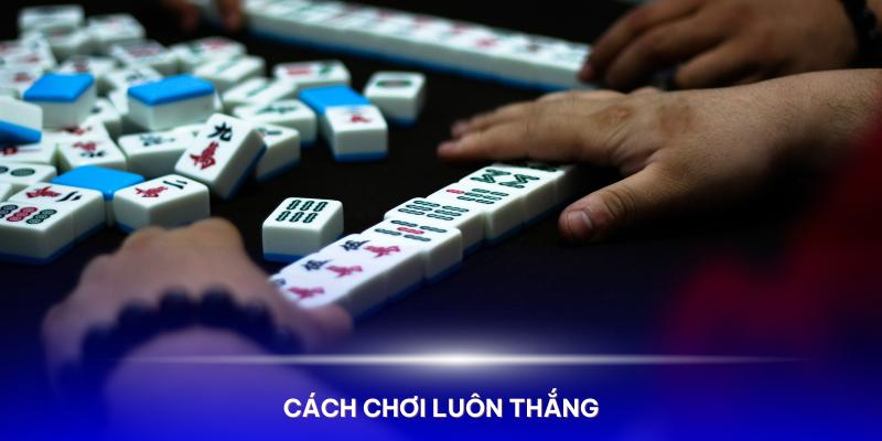 Chiến thuật chơi Đường Mạt Chược 2 từ cao thủ Chiến thuật chơi Đường Mạt Chược 2 từ cao thủ