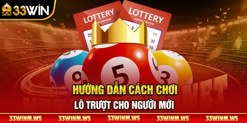 Hướng dẫn cách chơi lô trượt cho người mới Hướng dẫn cách chơi lô trượt cho người mới