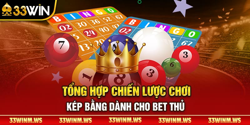 Tổng hợp chiến lược chơi kép bằng dành cho bet thủ Tổng hợp chiến lược chơi kép bằng dành cho bet thủ