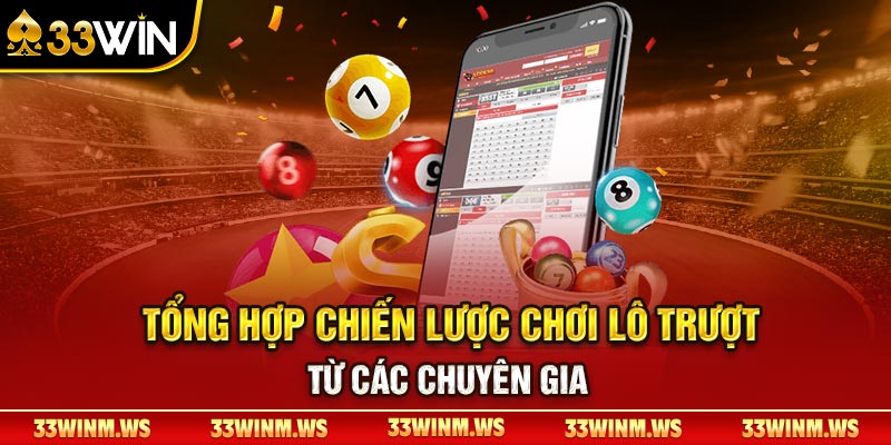 Tổng hợp chiến lược chơi lô trượt từ các chuyên gia Tổng hợp chiến lược chơi lô trượt từ các chuyên gia
