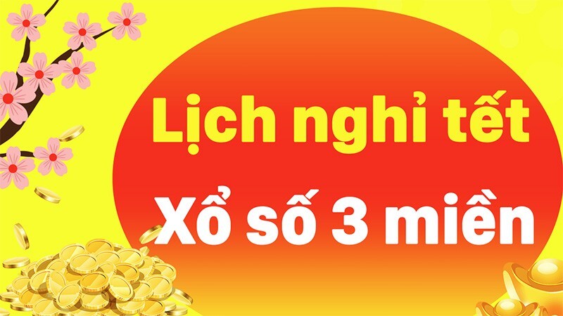 Xổ số miền bắc nghỉ tết ngày bao nhiêu Xổ số miền bắc nghỉ tết ngày bao nhiêu